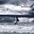 Bad Ambition