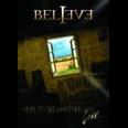 Believe - Hope to See Another Day
