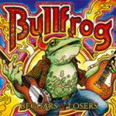 Bullfrog - Beggars & Losers