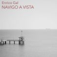 Enrico Gal - Navigo a Vista