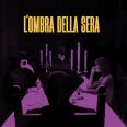 L'Ombra Della Sera - Segreti Nel Nero