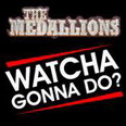 The Medallions - Watcha Gonna Do?