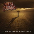 Metal Church - This Present Wasteland