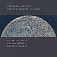 Raffaele Olivieri - Improvvisamente la Luna