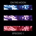 On The Moon - Episodio 1
