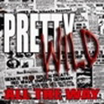 Pretty Wild - All the Way