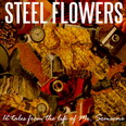 SteelFlowers - 12 Tales Fron The Life od Mr Someone