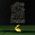The Fire Still Burns - Good As New