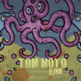 Tom Moto - Junk