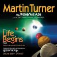 Martin Turner - Life Begins