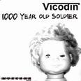 Vicodin - 1000 Year Old Soldier